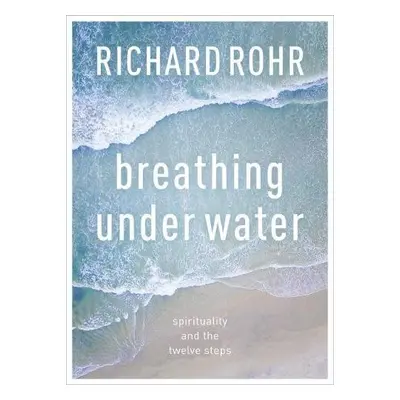 Breathing Under Water - Rohr, Richard