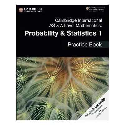 Cambridge International AS a A Level Mathematics: Probability a Statistics 1 Practice Book