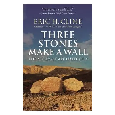 Three Stones Make a Wall - Cline, Eric H.