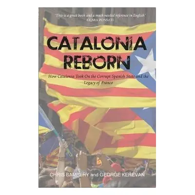 Catalonia Reborn - Bambery, Chris a Kerevan, George