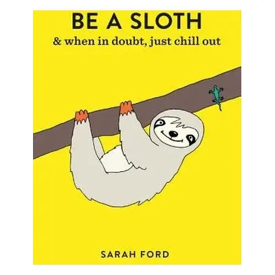 Be a Sloth - Ford, Sarah