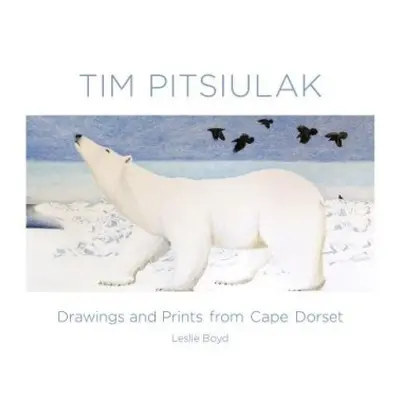 Tim Pitsiulak Drawings and Prints from Cape Dorset - Boyd, Leslie