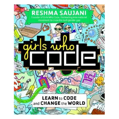 Girls Who Code - Saujani, Reshma