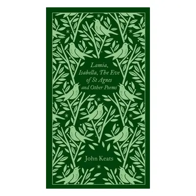 Lamia, Isabella, The Eve of St Agnes and Other Poems - Keats, John