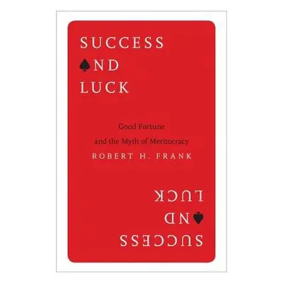 Success and Luck - Frank, Robert H.