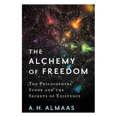 Alchemy of Freedom - Almaas, A. H.