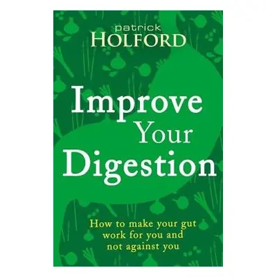 Improve Your Digestion - Holford, Patrick