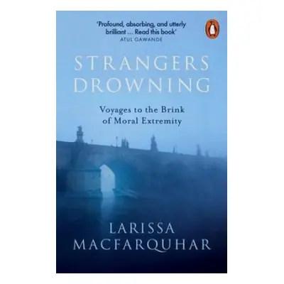 Strangers Drowning - MacFarquhar, Larissa