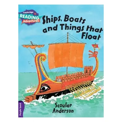 Cambridge Reading Adventures Ships, Boats and Things that Float Purple Band - Anderson, Scoular