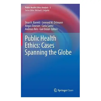 Public Health Ethics: Cases Spanning the Globe