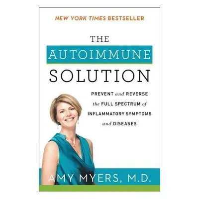 Autoimmune Solution - Myers, Amy, M.D.