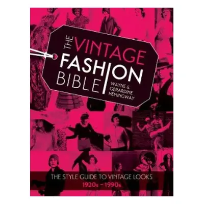 The Vintage Fashion Bible - Hemingway, Wayne a Hemingway, Gerardine