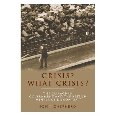 Crisis? What Crisis? - Shepherd, John