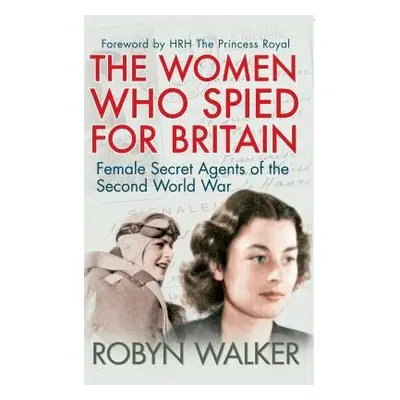 Women Who Spied for Britain - Walker, Robyn