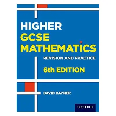 Revision and Practice: GCSE Maths: Higher Student Book - Rayner, David