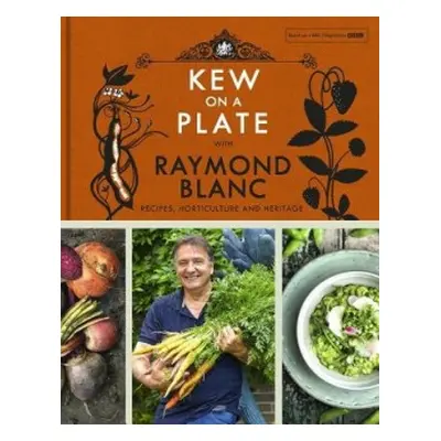 Kew on a Plate with Raymond Blanc - Kew, Royal Botanic Gardens, a Blanc, Raymond