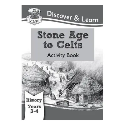 KS2 History Discover a Learn: Stone Age to Celts Activity Book (Years 3 a 4) - CGP Books