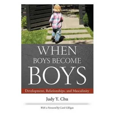 When Boys Become Boys - Y., Chu, Judy a Carol, Gilligan,