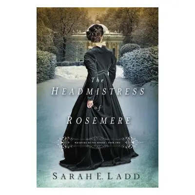 Headmistress of Rosemere - Ladd, Sarah E.