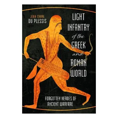 Light Infantry of the Greek and Roman World - Du Plessis, Jean Charl