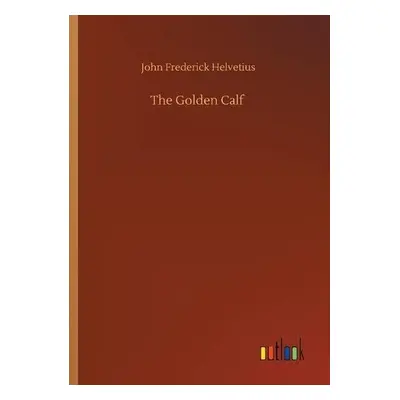 Golden Calf - Helvetius, John Frederick