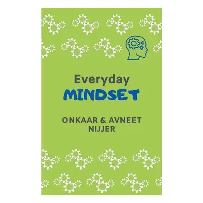 Everyday Mindset - Nijjer, Onkaar a Avneet