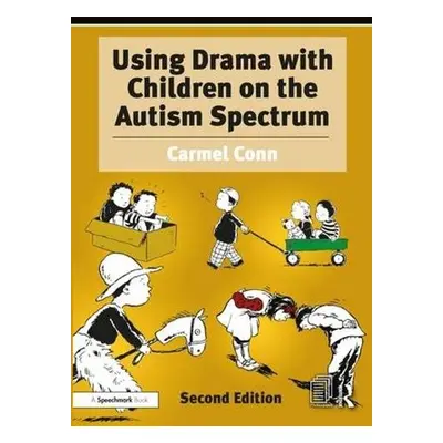 Using Drama with Children on the Autism Spectrum - Conn, Carmel