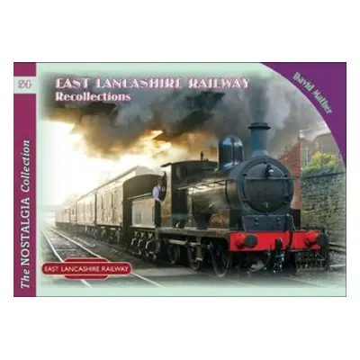 East Lancashire Railway Recollections - Mather, David