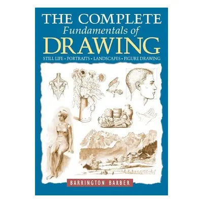 Complete Fundamentals of Drawing - Barber, Barrington