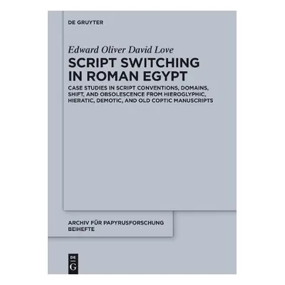 Script Switching in Roman Egypt - Love, Edward O. D.