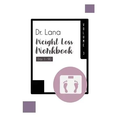 Dr. Lana Weight Loss Workbook Day 1-90 Volume 3 - Moshkovich, Lana