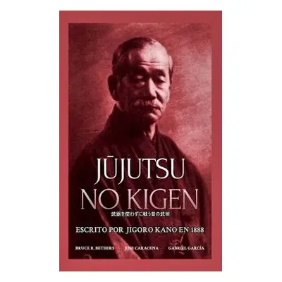 Ja#363;jutsu no Kigen. Escrito por Jigoro Kano (fundador del Judo Kodokan) - Gabriel a Bethers a