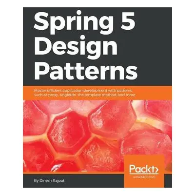 Spring 5 Design Patterns - Dinesh Rajput