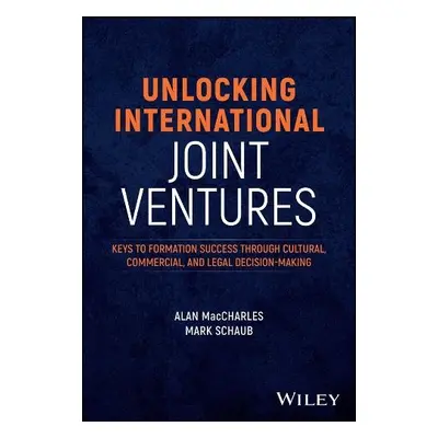 Unlocking International Joint Ventures - MacCharles, Alan (Deloitte Consulting, LLP) a Schaub, M