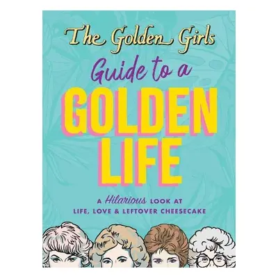 Golden Girls Guide to a Golden Life - Lange, Michelle