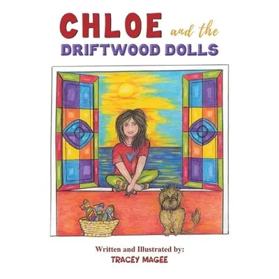 Chloe and the Driftwood Dolls - Magee, Tracey