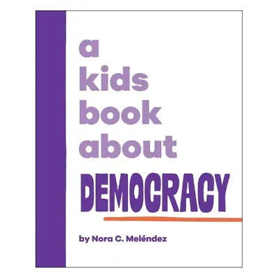 A Kids Book About Democracy - Melendez, Nora