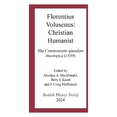 Florentius Volusenus: Christian Humanist - Volusenus, Florentius