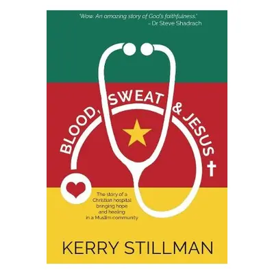 Blood, Sweat and Jesus - Stillman, Kerry