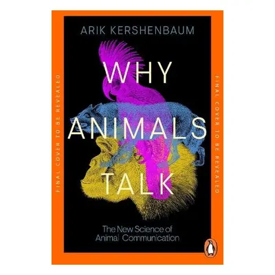 Why Animals Talk - Kershenbaum, Arik