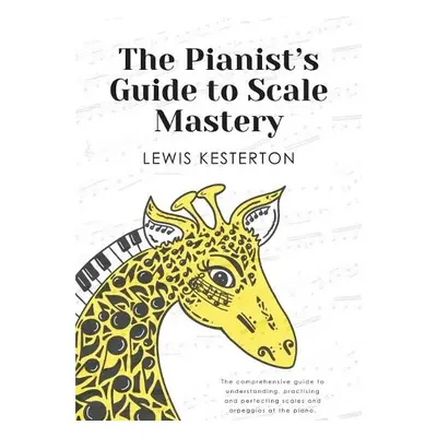 Pianist's Guide to Scale Mastery - Kesterton, Lewis