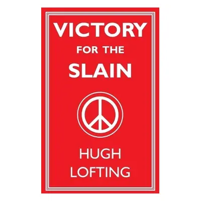 Victory for the Slain - Lofting, Hugh