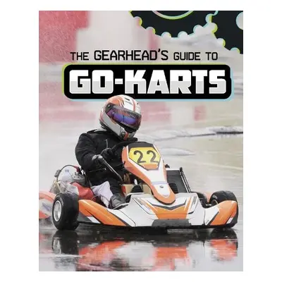 Gearhead's Guide to Go-Karts - Amstutz, Lisa J.