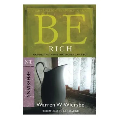 Be Rich - Ephesians - Wiersbe, Warren W.