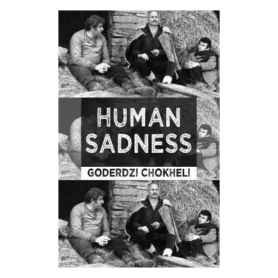 Human Sadness - Chokheli, Goderdzi