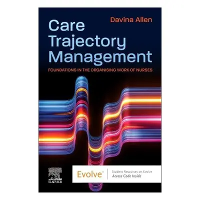 Care Trajectory Management - Allen, Davina (Professor and Head of Research and Innovation, Schoo