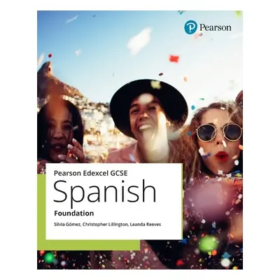 Edexcel GCSE Spanish Foundation Student Book - Lillington, Christopher a Reeves, Leanda a Gomez,