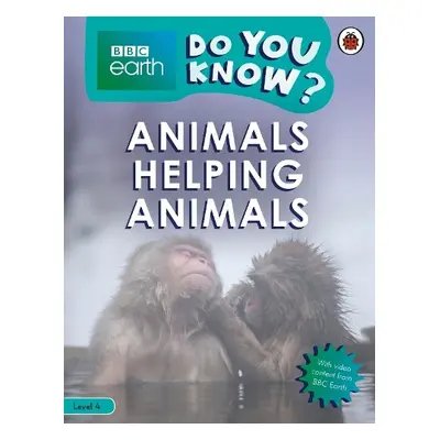 Do You Know? Level 4 – BBC Earth Animals Helping Animals - Ladybird