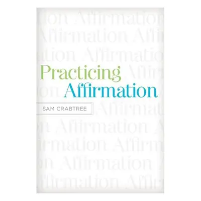 Practicing Affirmation - Crabtree, Sam