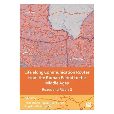 Life along Communication Routes from the Roman Period to the Middle Ages